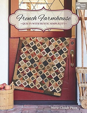 FRENCH FARMHOUSE  QUILTS WITH RUSTIC SIMPLICITY